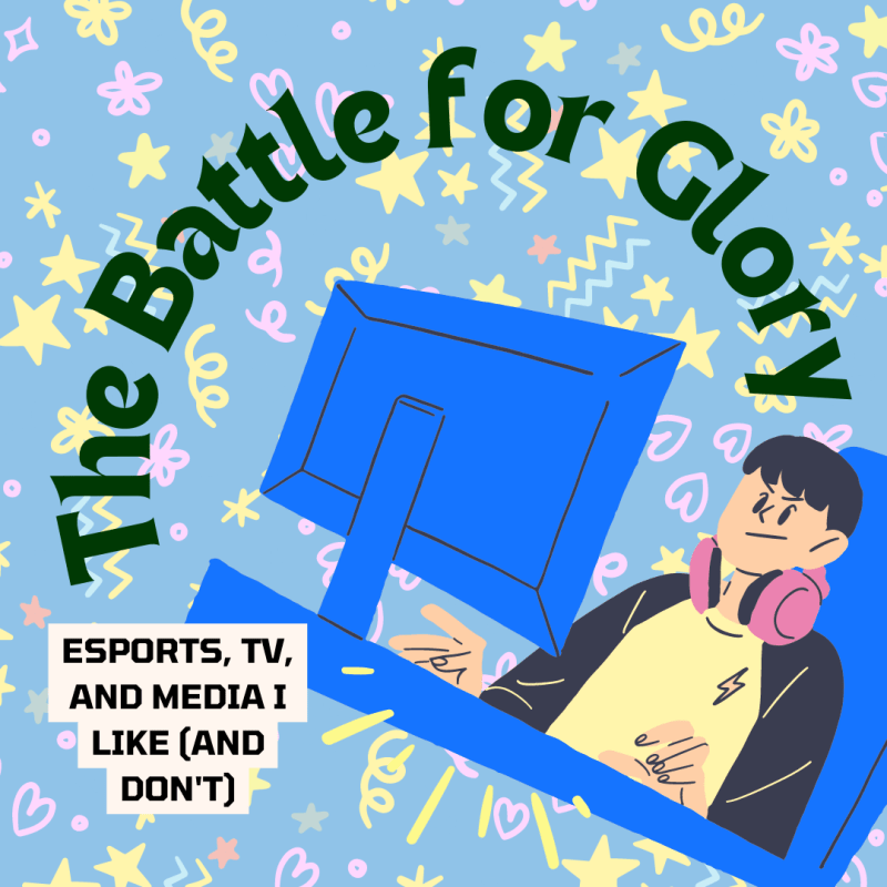 The Battle for Glory: esports, TV, and media I like (and&nbsp;don’t)