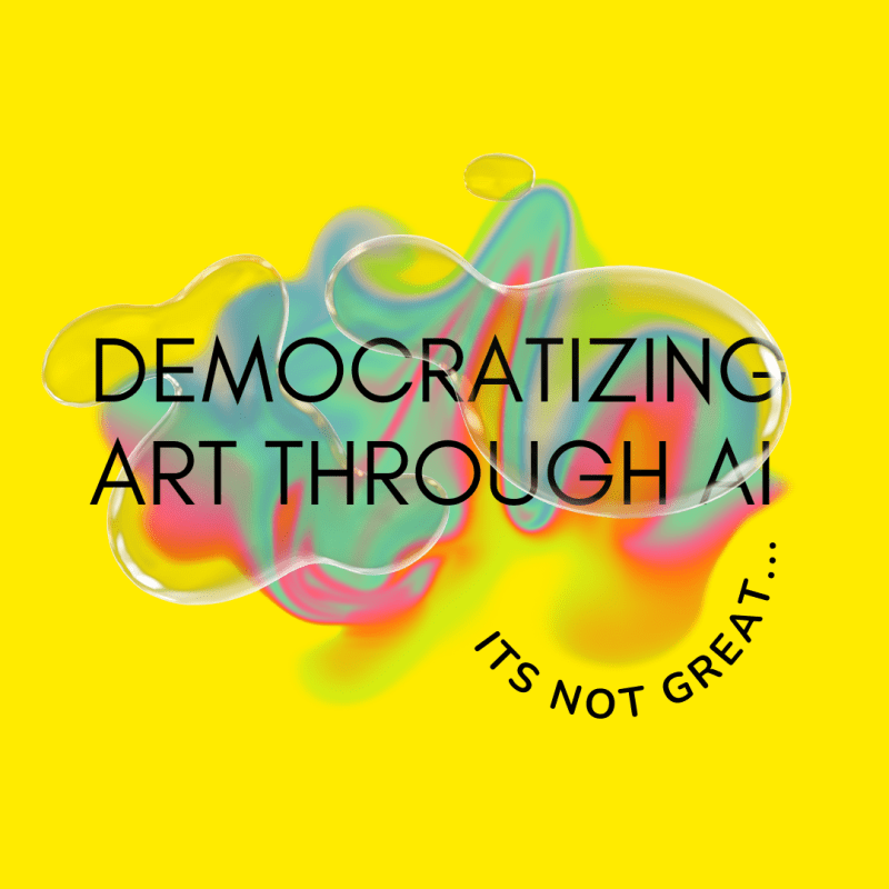 Democratization of Art Through AI… is&nbsp;bad?